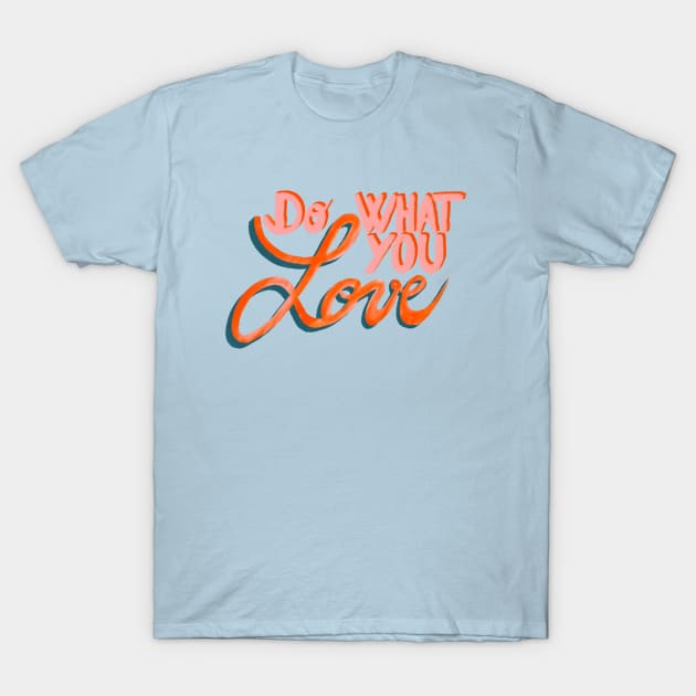 Do what you love T-Shirt by Bohemian Designer